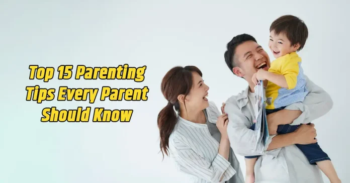 Top 15 Parenting Tips Every Parent Should Know